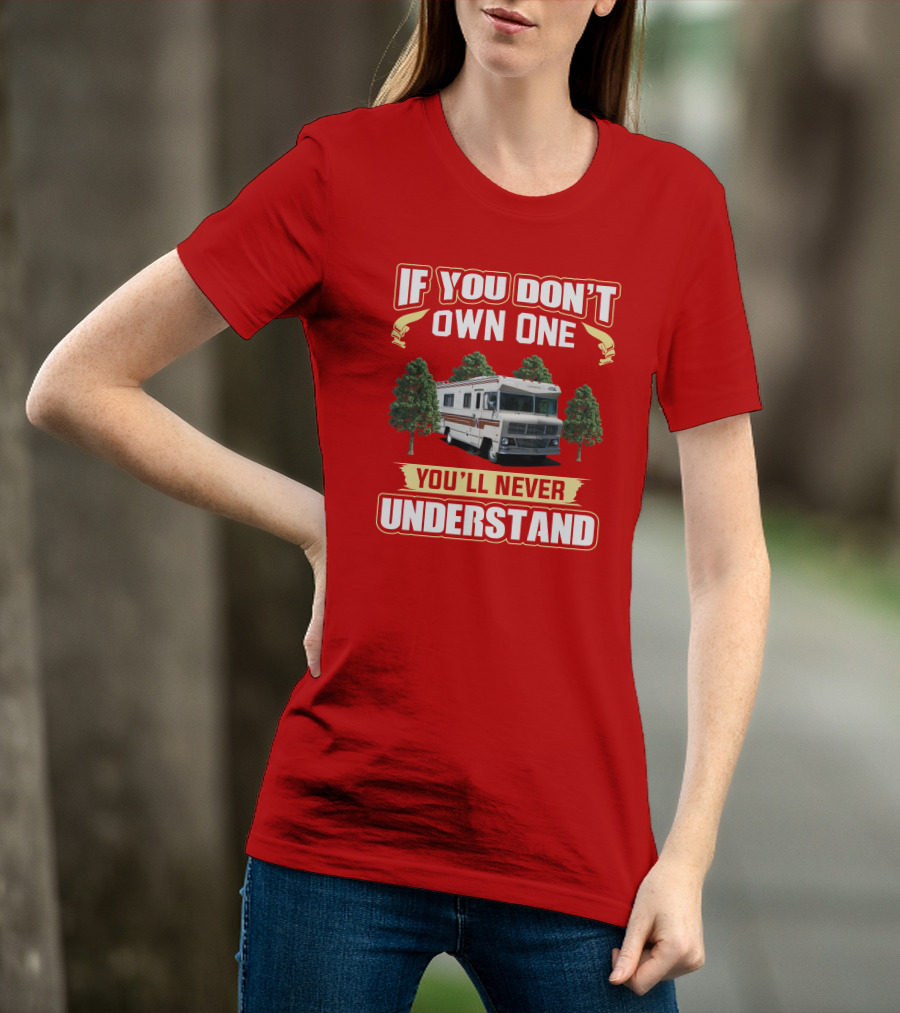 If You Don't Own One You'll Never Understand Winnebago RV Trees T-Shirt