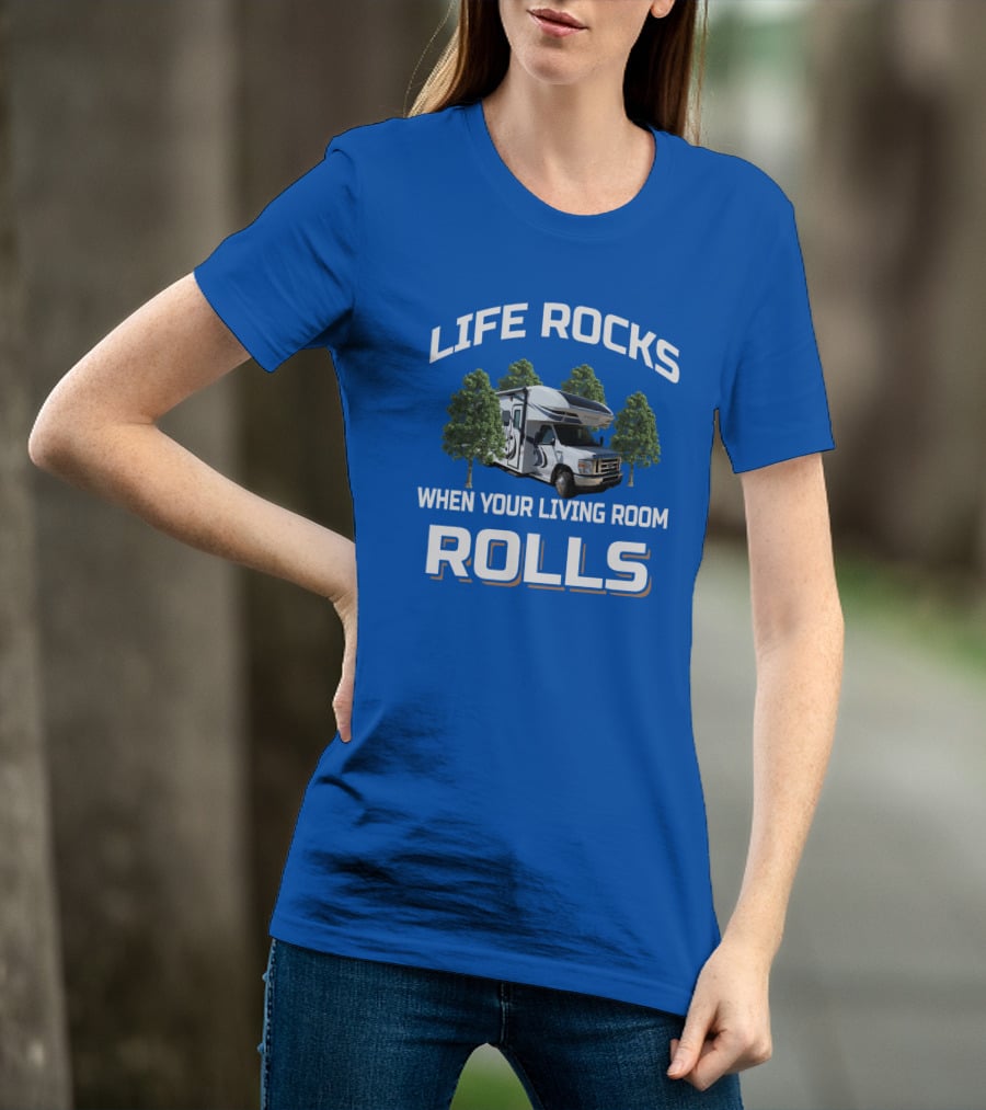 Life Rocks When Your Living Room Rolls Odyssey Rv T-Shirt