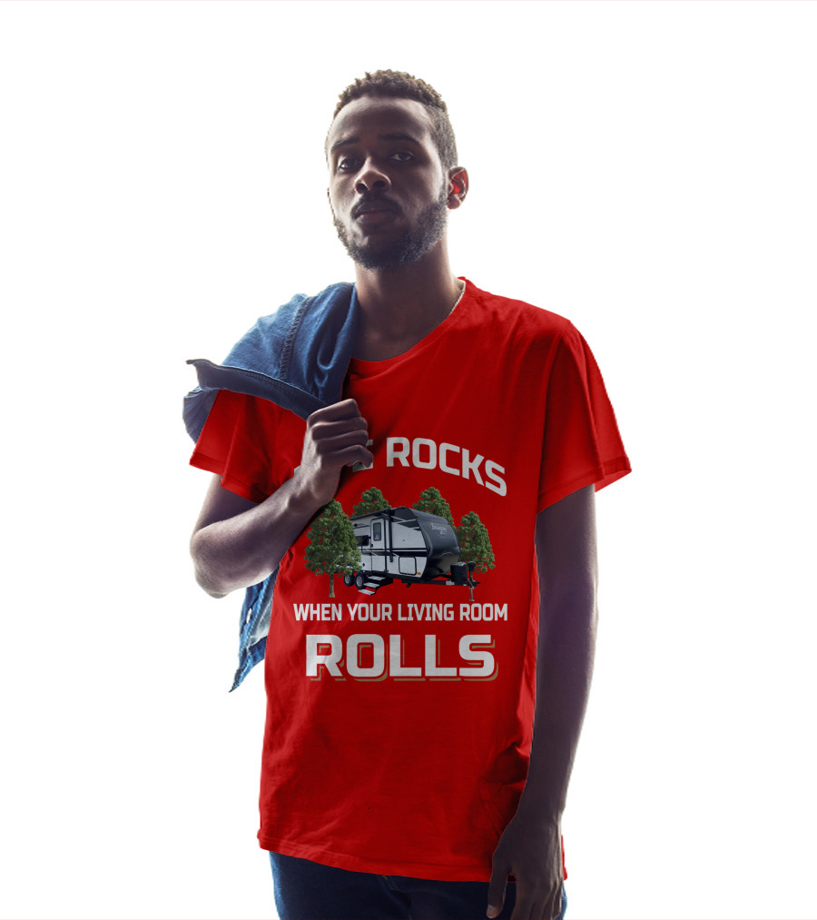 LIFE ROCKS WHEN YOUR LIVING ROOM ROLLS Imagine XLS 17MKE RV Camper Trees T-Shirt
