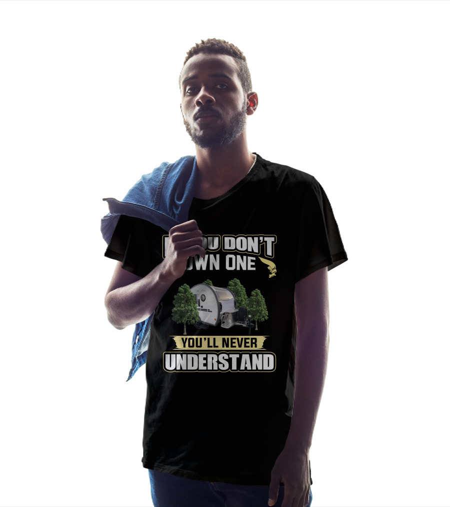 If You Don't Own One You'll Never Understand Nucamp Camper T-Shirt