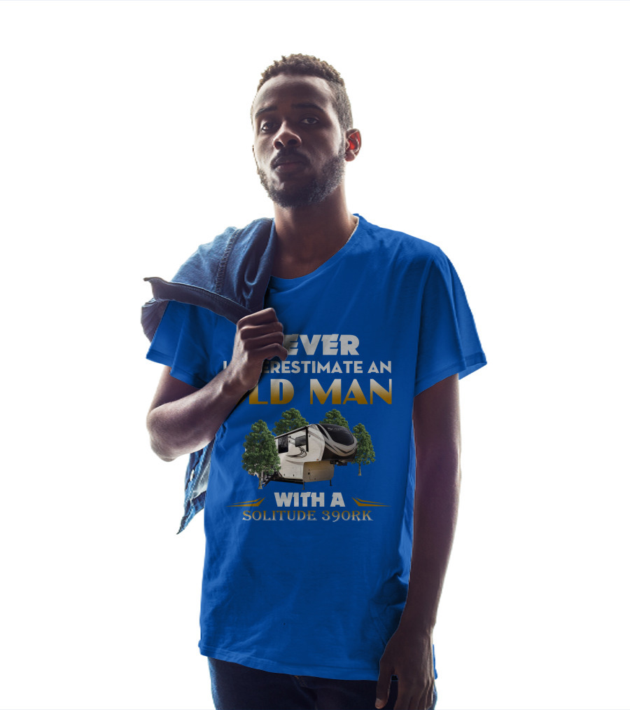 NEVER UNDERESTIMATE AN OLD MAN WITH A SOLITUDE 390RK T-Shirt