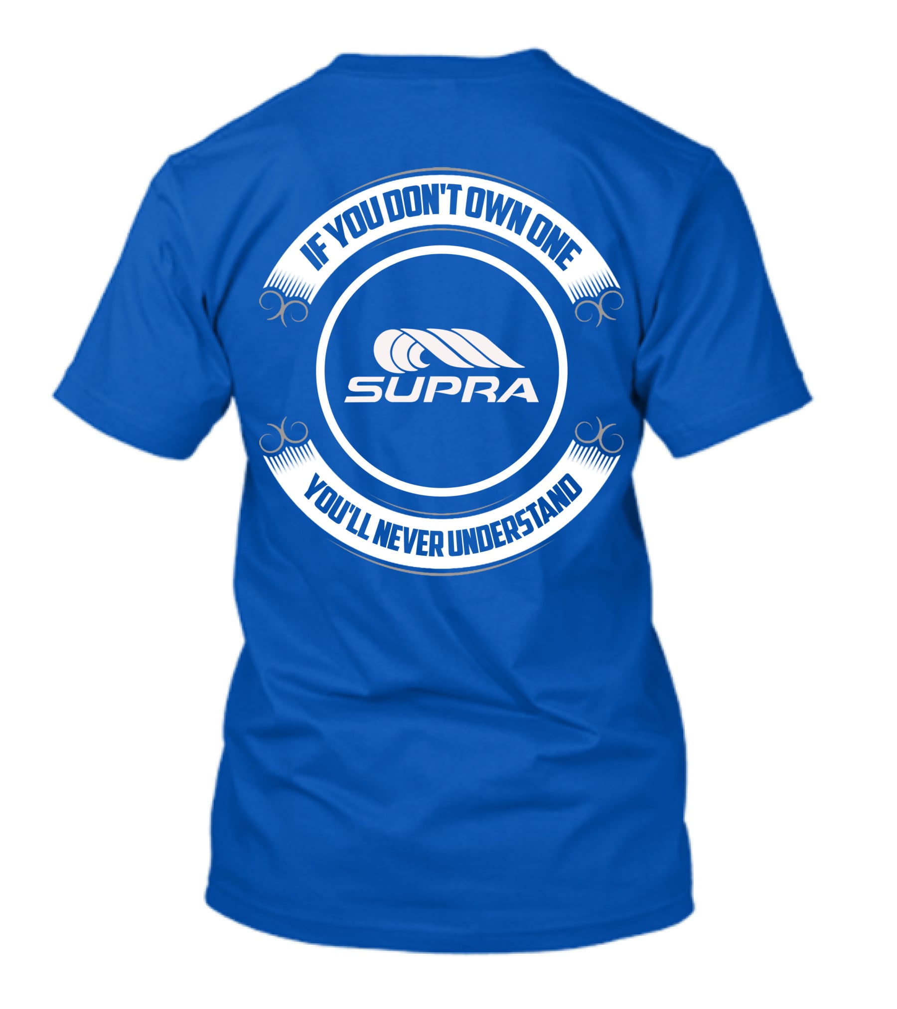 Supra If You Don't Own One You'll Never Understand T-Shirt