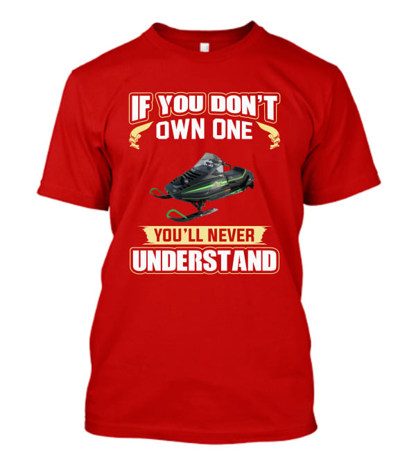 Arctic Cat ElTigre If You Don't Own One You'll Never Understand T-Shirt