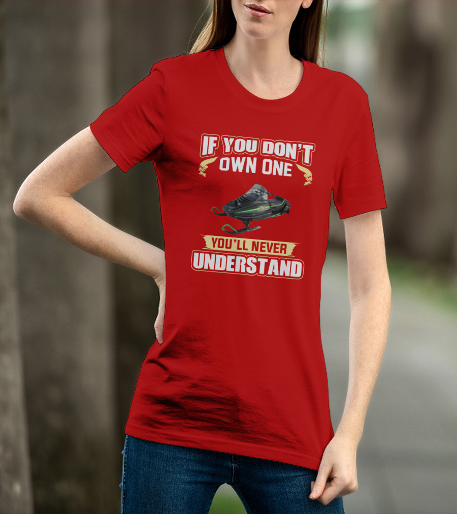Arctic Cat ElTigre If You Don't Own One You'll Never Understand T-Shirt