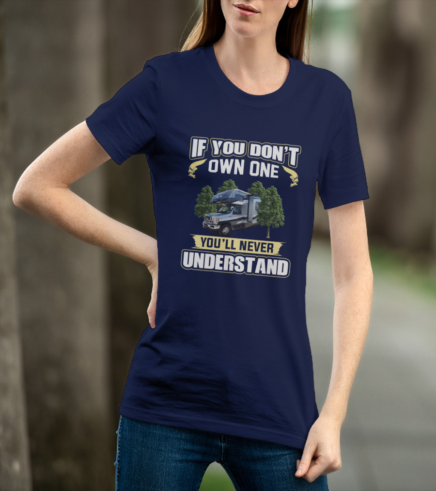 If You Don't Own One You'll Never Understand FR Sunseeker RV Camper Life T-Shirt