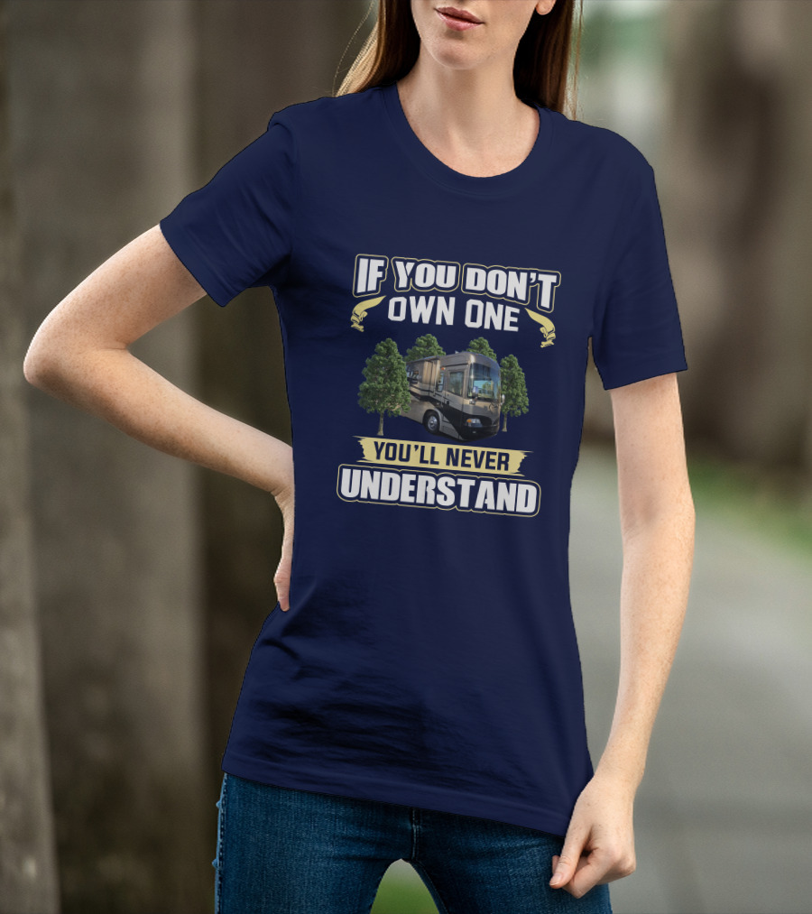 If You Don't Own One You'll Never Understand Country Coach Allure 4 T-Shirt