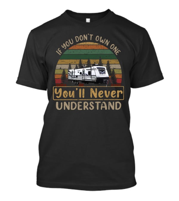 If You Don't Own One You'll Never Understand SportTrek RV Vintage Retro Camping T-Shirt