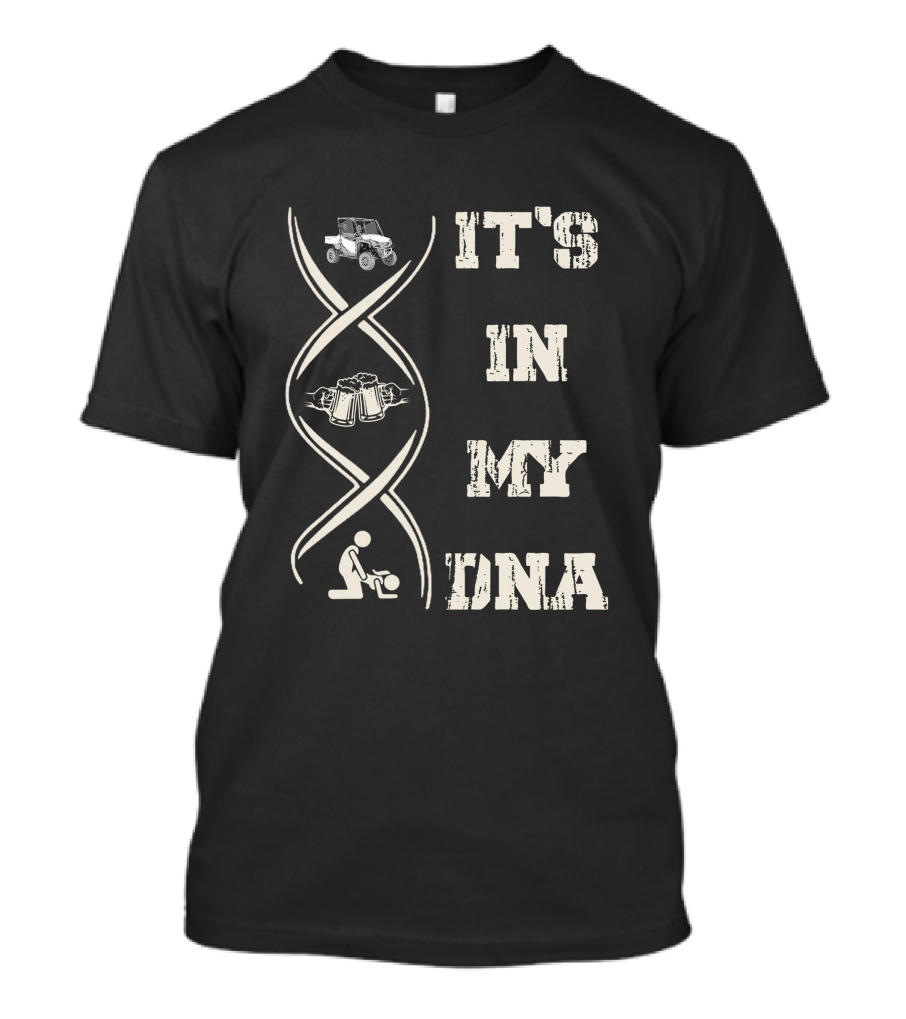 IT'S IN MY DNA Pioneer 1000 ATV Beer Parenting Enthusiast T-Shirt