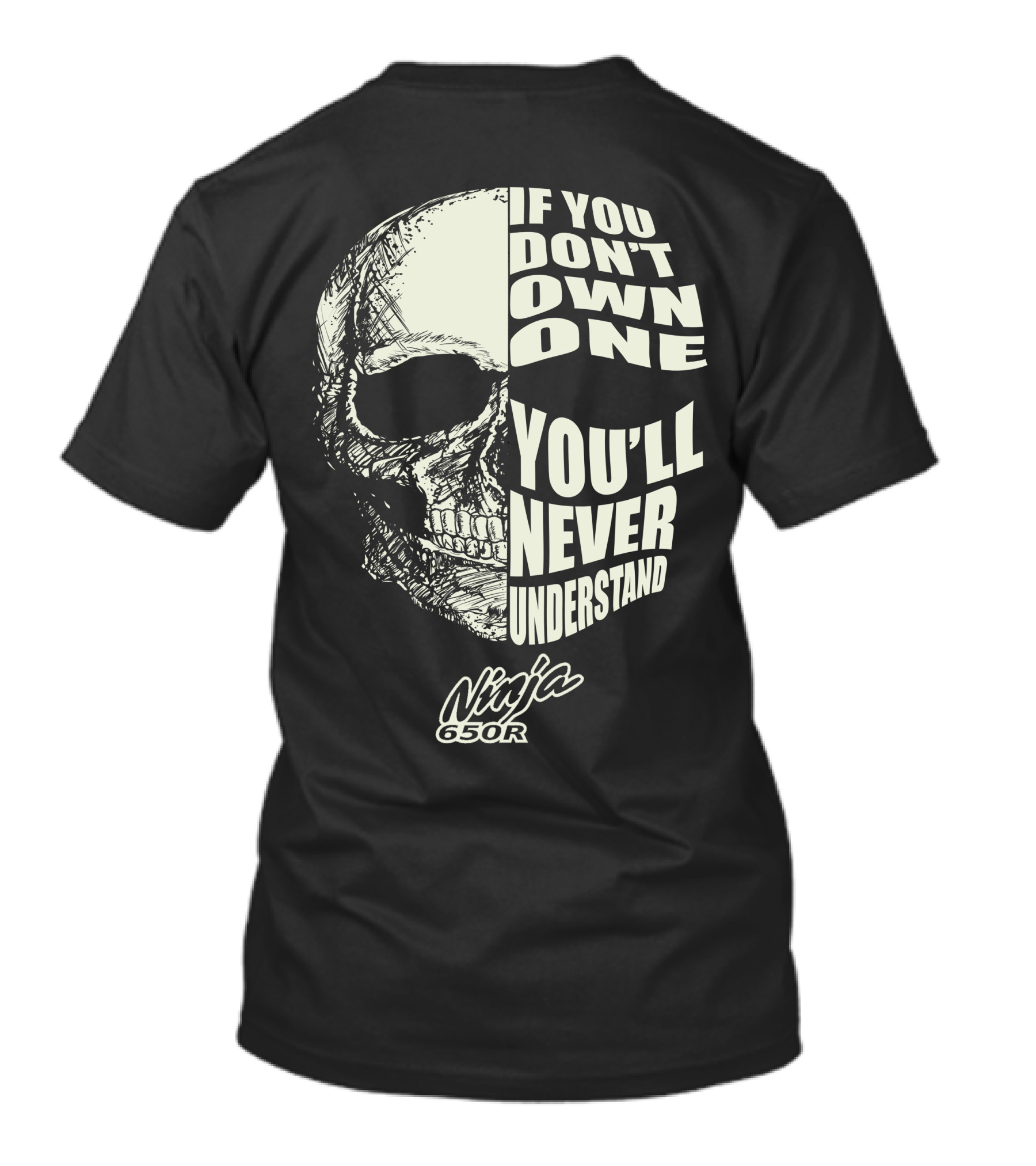 If You Don't Own One You'll Never Understand Ninja 650R T-Shirt