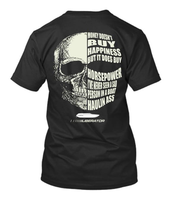 Money Doesn't Buy Happiness But It Does Buy Horsepower Liberator Boat T-Shirt