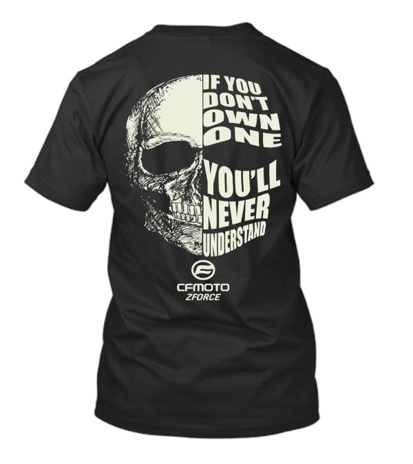 If You Don't Own One You'll Never Understand CFMoto Zforce T-Shirt
