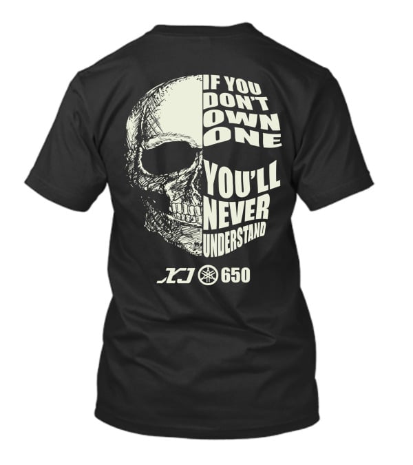 If You Don't Own One You'll Never Understand Yamaha XJ650 T-Shirt