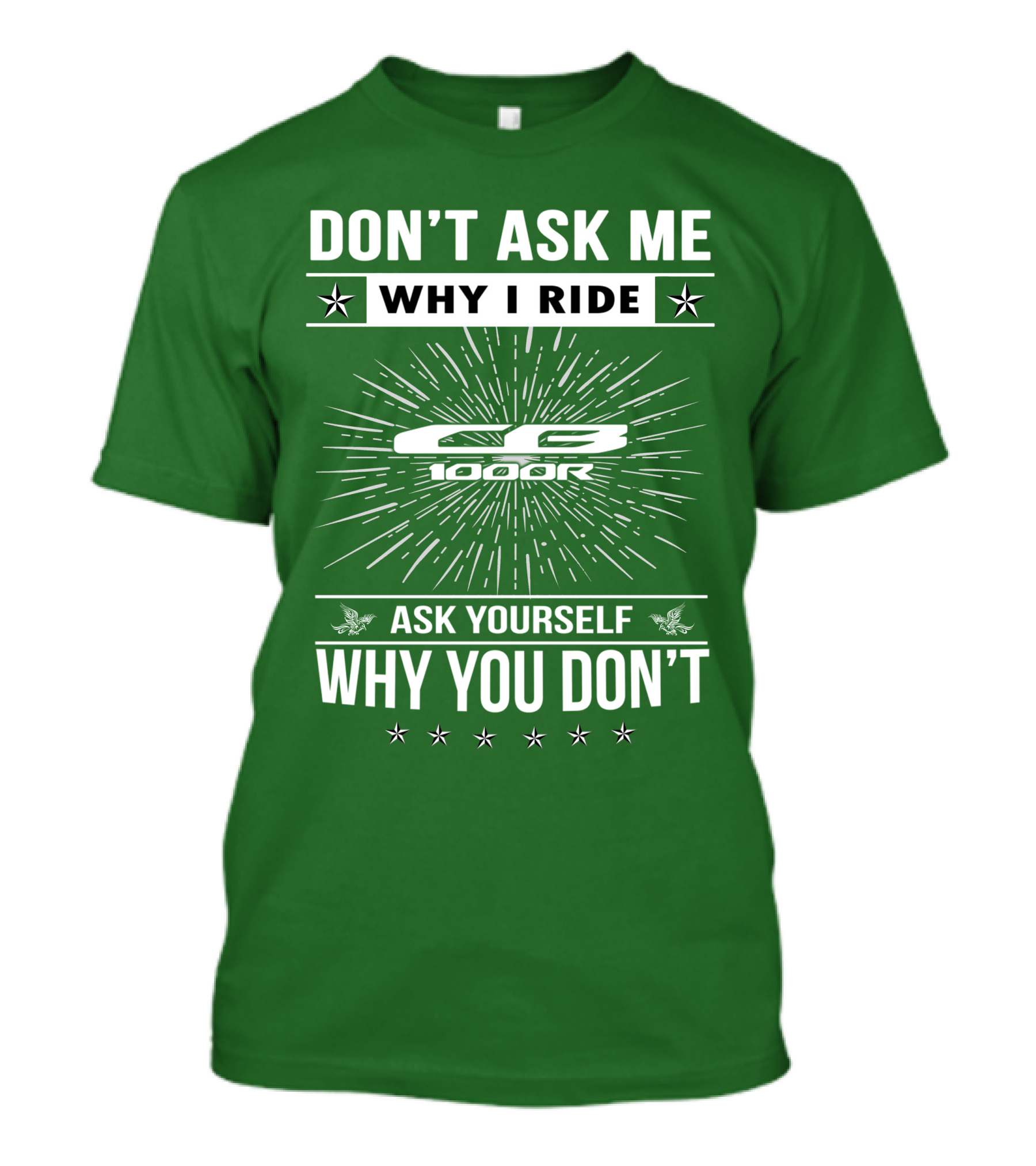 Don't Ask ME Why I Ride Cb 1000R Ask Yourself Why You Don't T-Shirt
