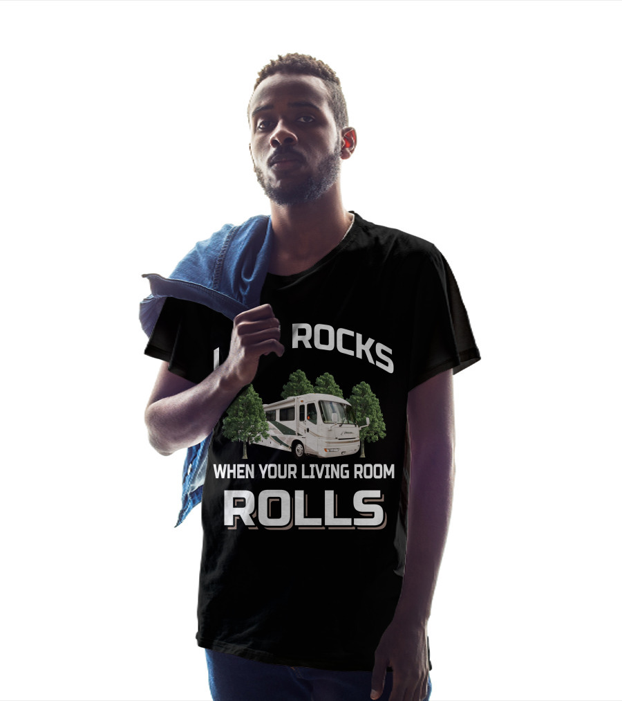 LIFE ROCKS WHEN YOUR LIVING ROOM ROLLS American Coach RV T-Shirt