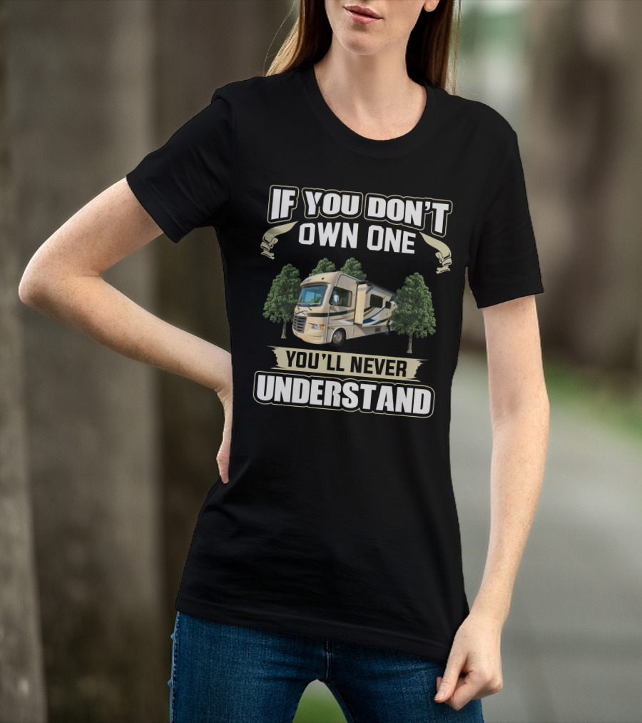 If You Don't Own One You'll Never Understand Thor Ace RV T-Shirt