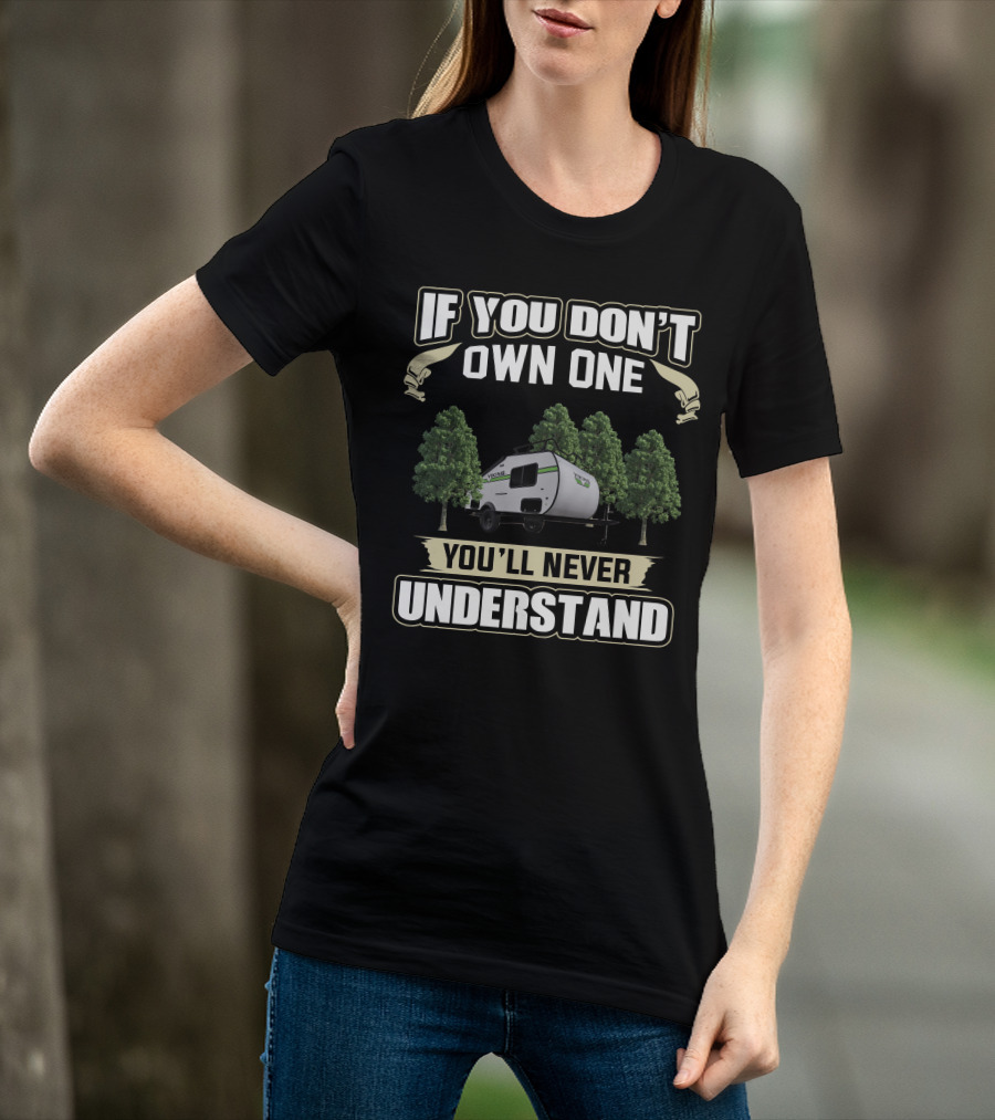 If You Don't Own One Coachmen Viking Camper You'll Never Understand T-Shirt