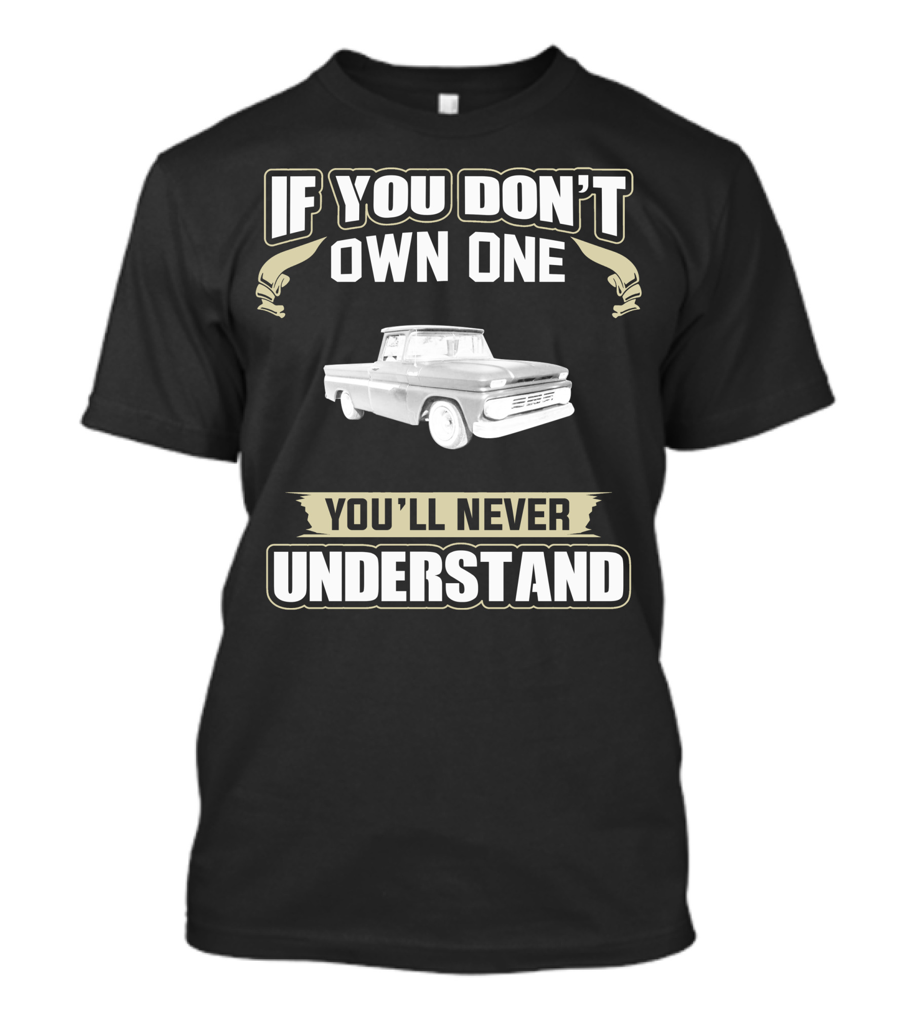 If You Don't Own One You'll Never Understand 1962 Chevrolet C T-Shirt