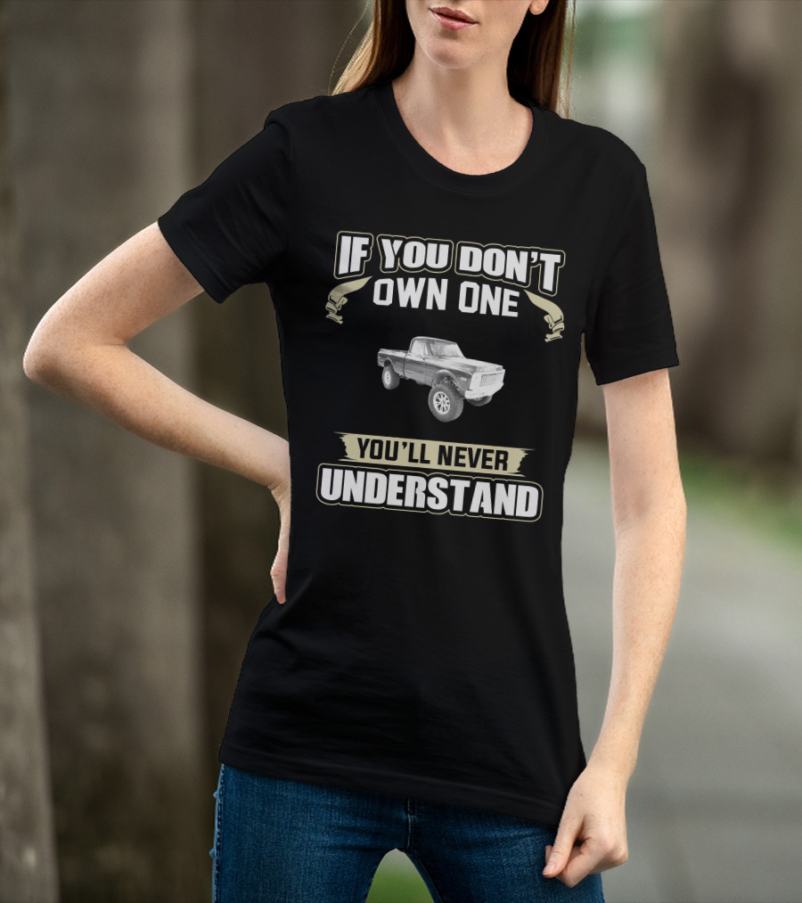 C/10 Club If You Don't Own One You'll Never Understand T-Shirt
