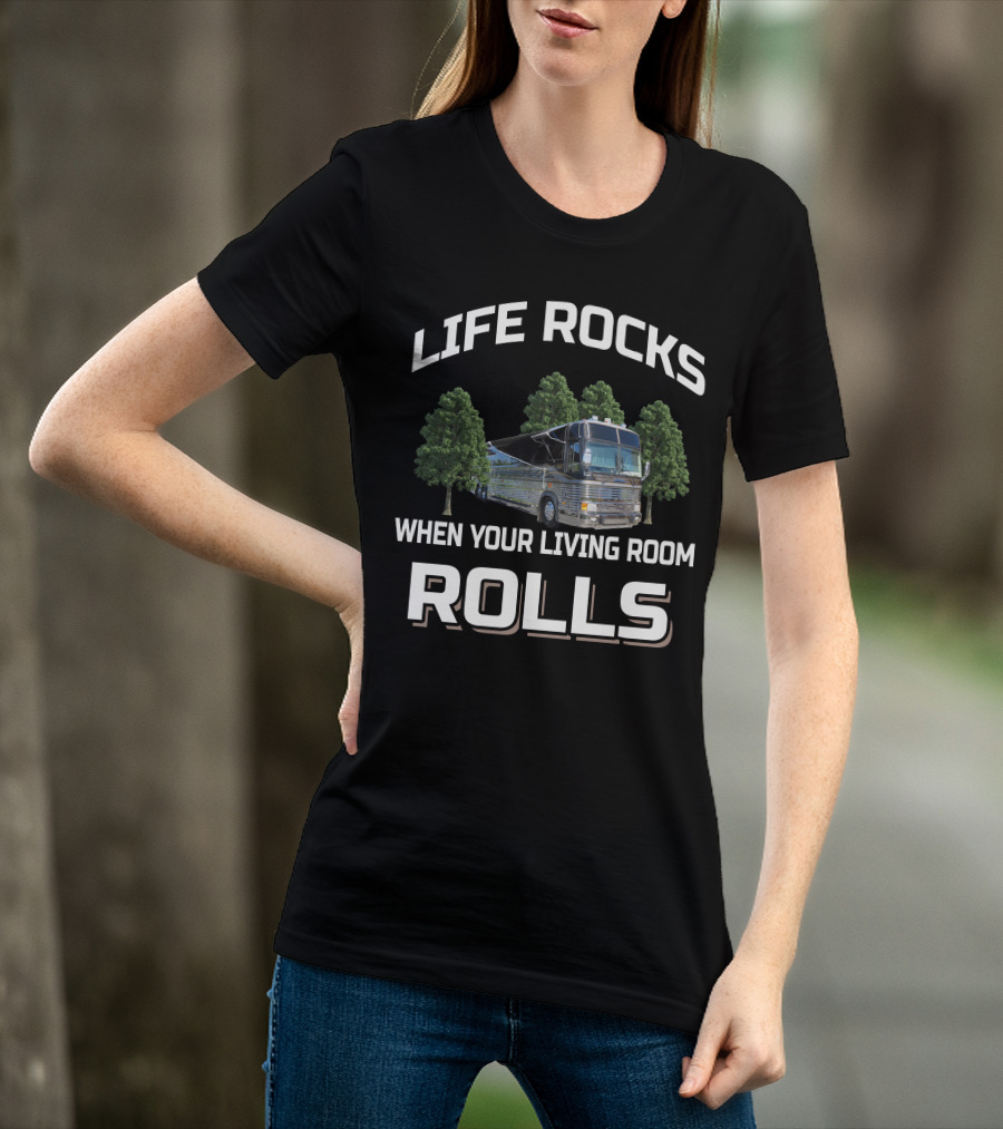 LIFE ROCKS WHEN YOUR LIVING ROOM ROLLS 1983 Prevost Country Coach T-Shirt