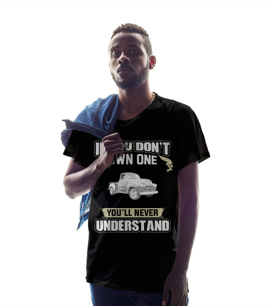 1951 Chevy 3100 Pickup Truck If You Don't Own One You'll Never Understand T-Shirt