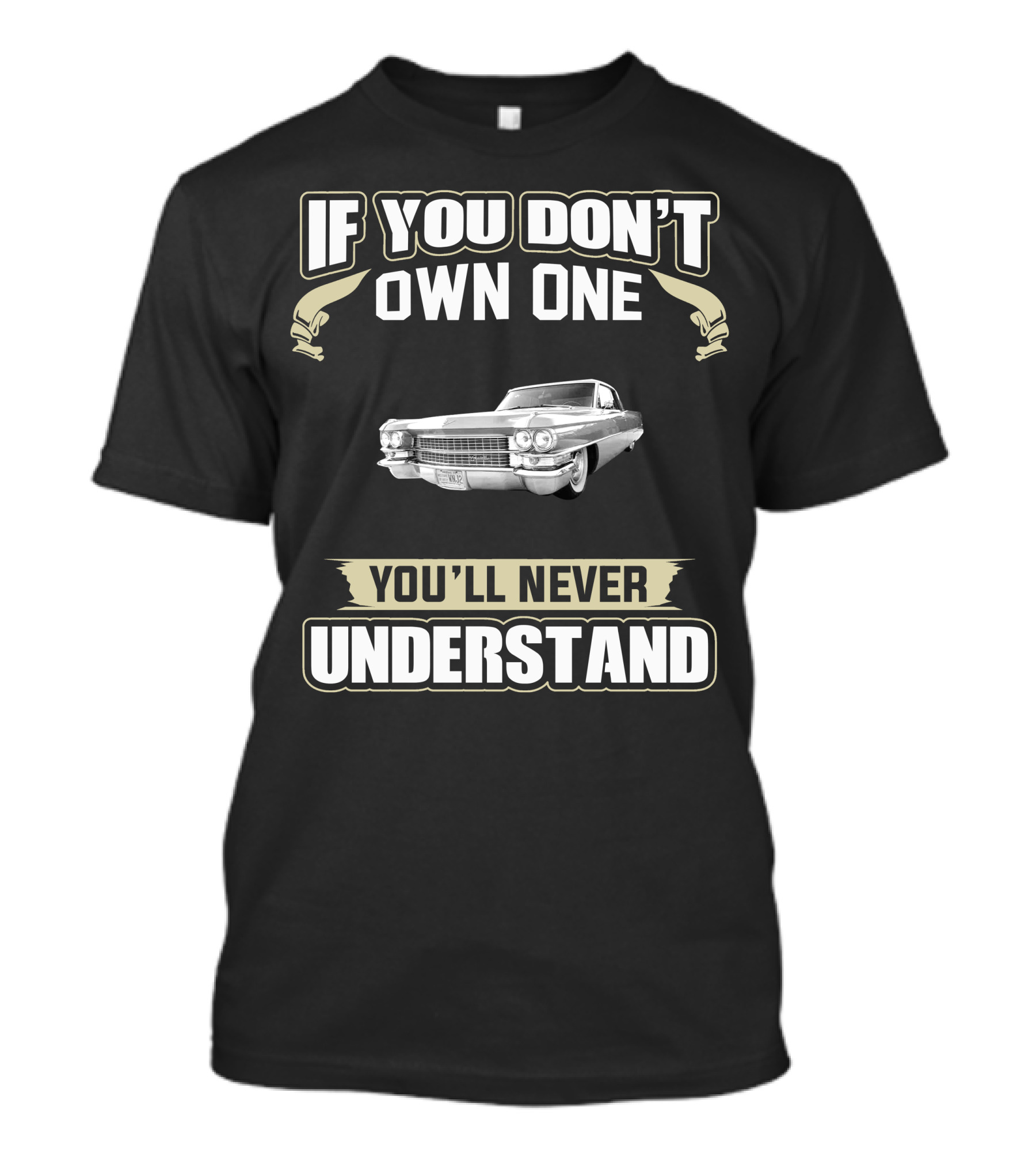 If You Don't Own One 1963 Coupe Deville You'll Never Understand T-Shirt