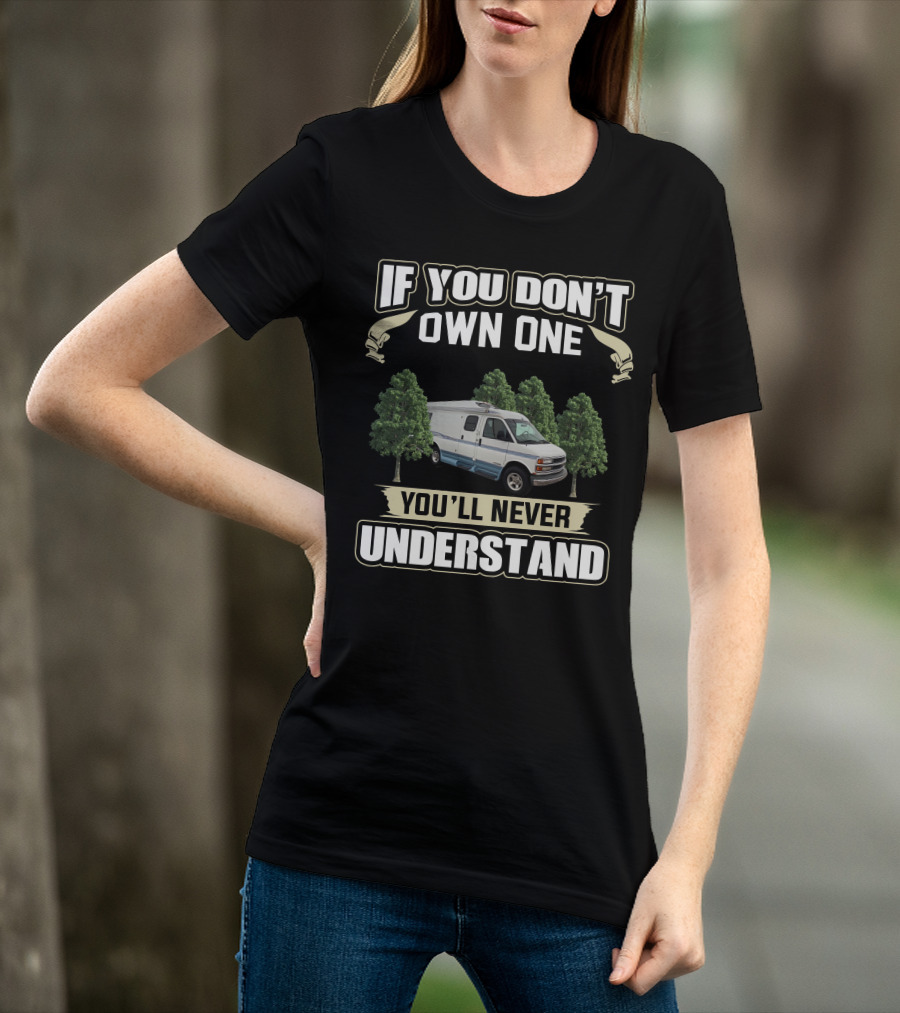Chevy Roadtrek 200 If You Don't Own One You'll Never Understand T-Shirt