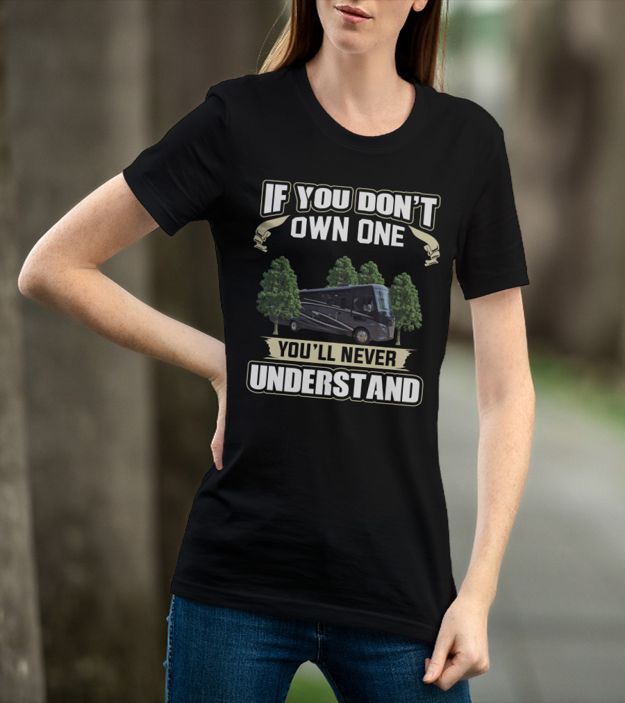If You Don't Own One You'll Never Understand Winnebago Vista T-Shirt