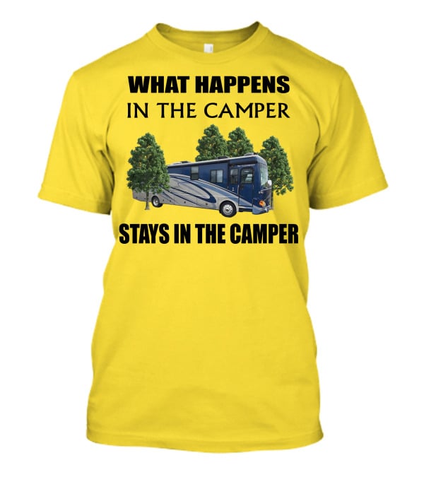 What Happens In The Camper Stays In The Camper 2007 Fleetwood Excursion T-Shirt