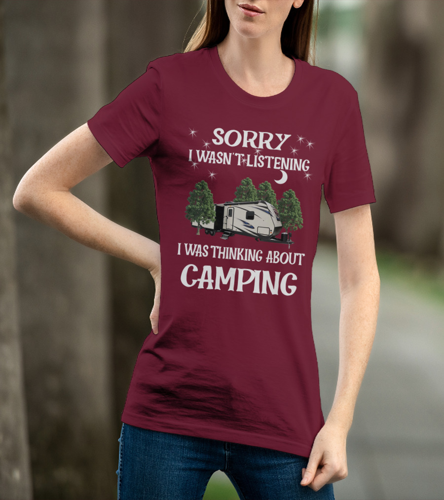 Sorry I Wasn't Listening I Was Thinking About Camping SportTrek ST327VIK T-Shirt