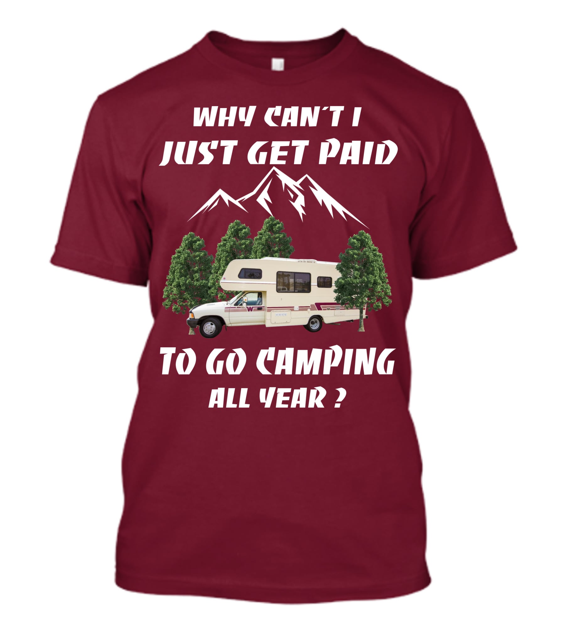 Why Can't I Just Get Paid To Go Camping All Year 1991 Toyota Winnebago Warrior T-Shirt