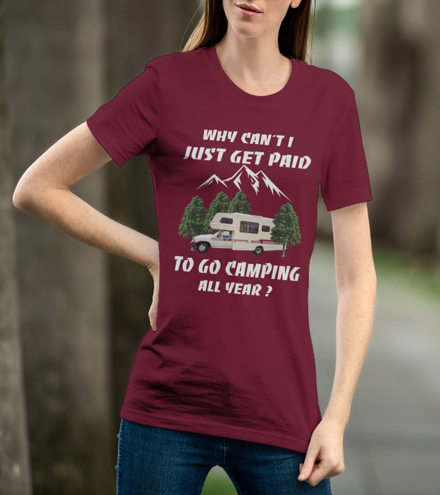 Why Can't I Just Get Paid To Go Camping All Year 1991 Toyota Winnebago Warrior T-Shirt
