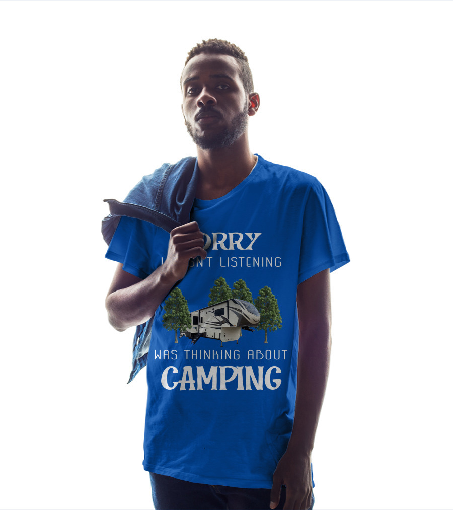 SORRY I WASN'T LISTENING WAS THINKING ABOUT CAMPING Grand Design 3740BH T-Shirt