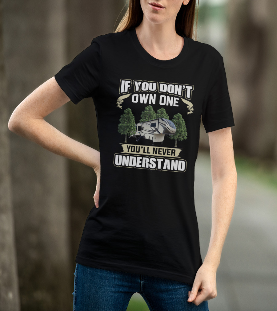 If You Don't Own One You'll Never Understand Grand Design 3740BH Camper T-Shirt