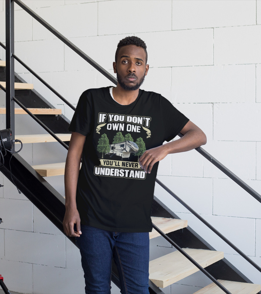 If You Don't Own One You'll Never Understand Grand Design 3740BH Camper T-Shirt
