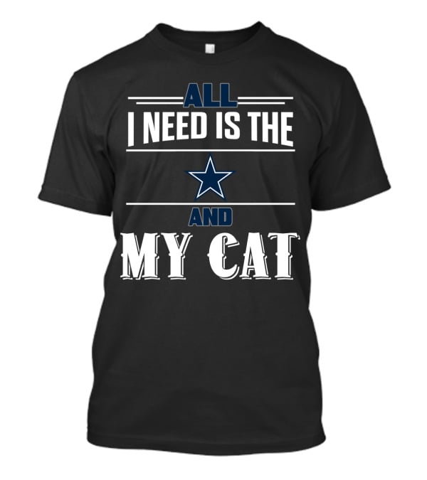 Dallas Cowboys All I Need Is The Star And My Cat T-Shirt
