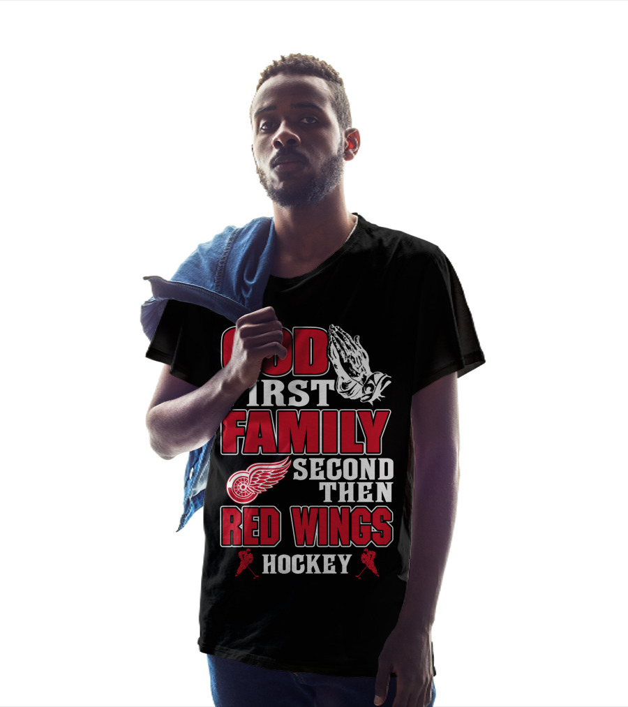 God First Family Second Then Red Wings Hockey T-Shirt
