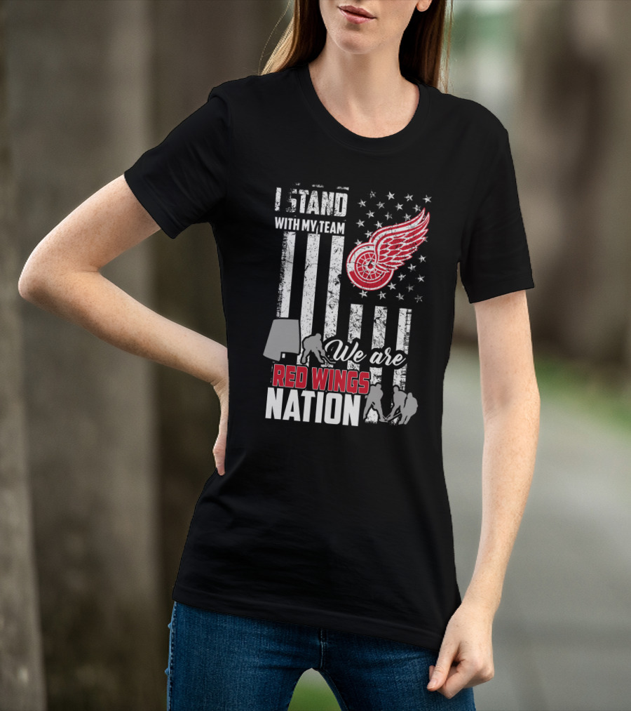 I Stand With My Team We Are Red Wings Nation Detroit Red Wings T-Shirt