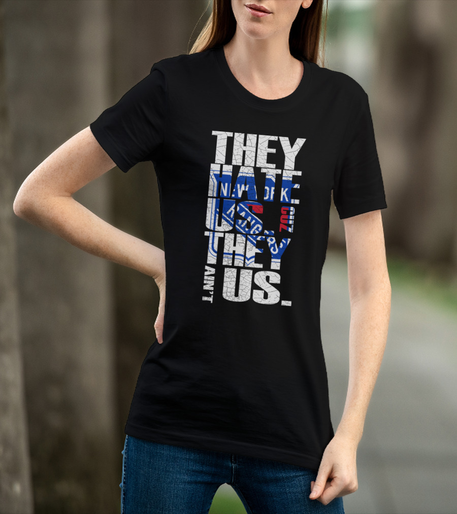 They Hate Us They Ain't Us New York Rangers T-Shirt