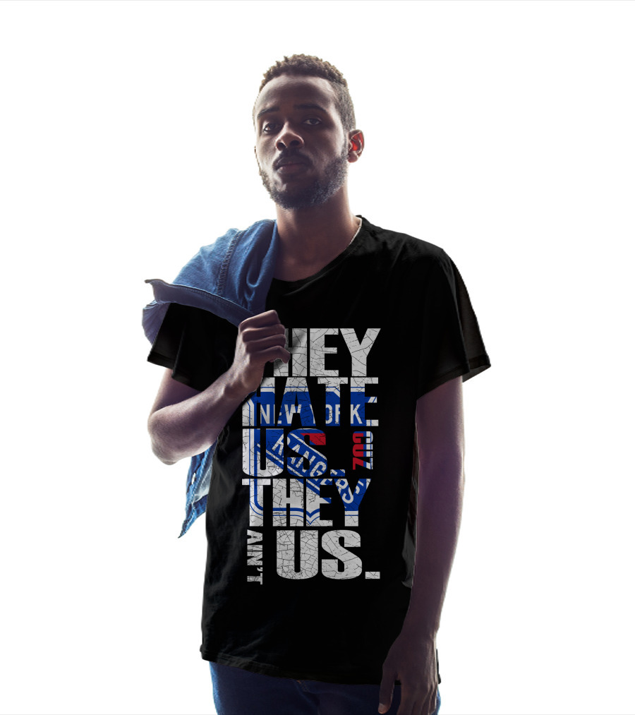 They Hate Us They Ain't Us New York Rangers T-Shirt