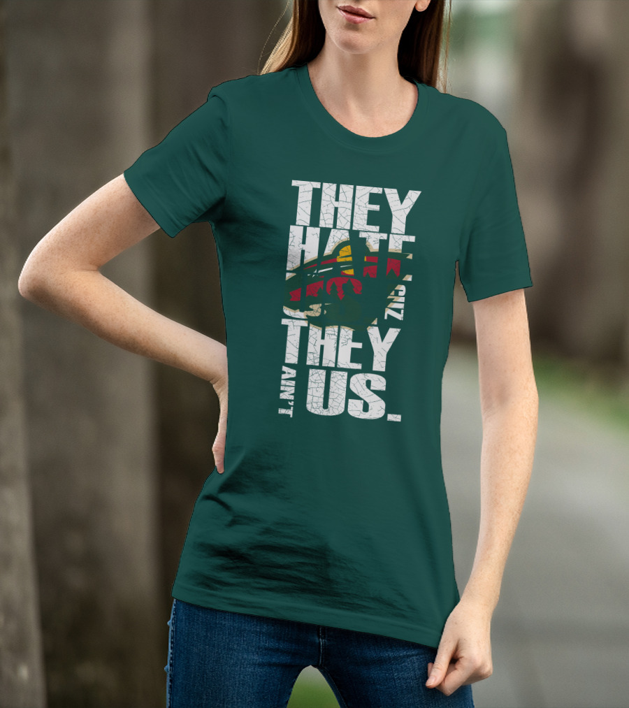 They Hate Us They Ain't Us Minnesota Wild T-Shirt