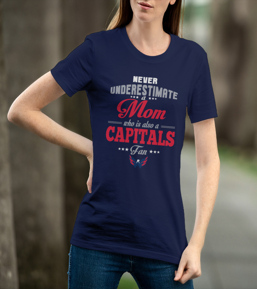 Never Underestimate A Mom Who Is Also A Washington Capitals Fan T-Shirt