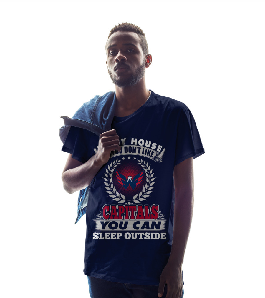 In My House If You Don't Like Capitals You Can Sleep Outside Washington Capitals T-Shirt