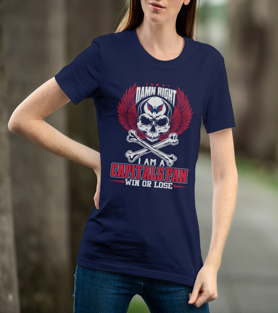 Damn Right I Am A Washington Capitals Fan Win Or Lose T-Shirt