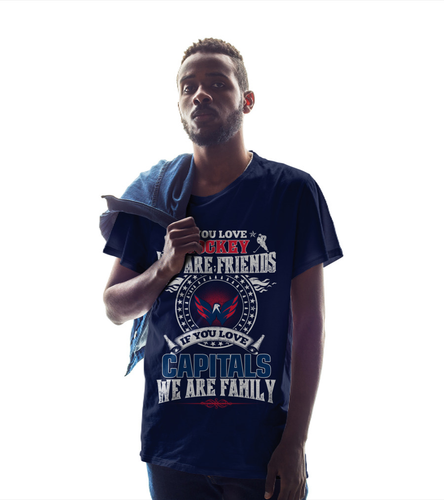 If You Love Hockey We Are Friends If You Love Capitals We Are Family T-Shirt