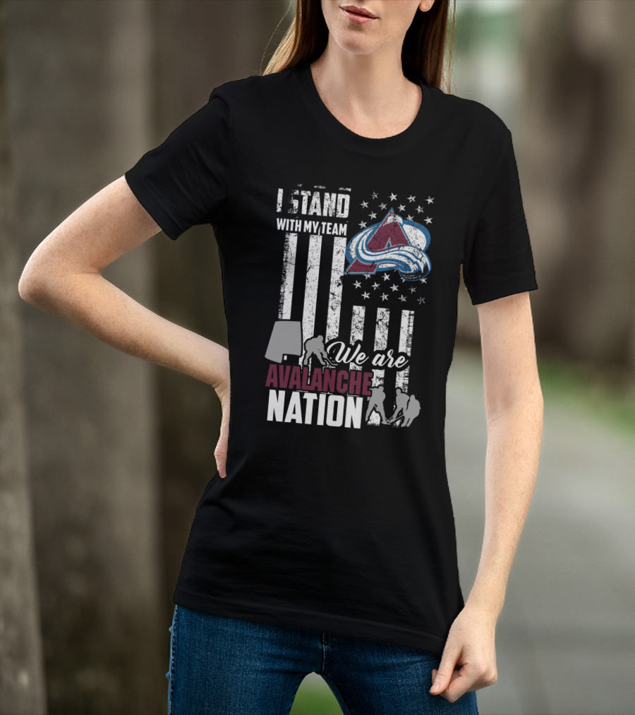 I Stand With My Team We Are Avalanche Nation Colorado Avalanche T-Shirt