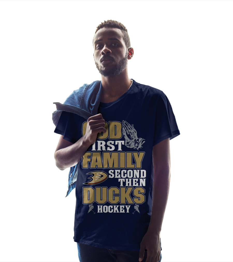 God First Family Second Then Ducks Hockey T-Shirt