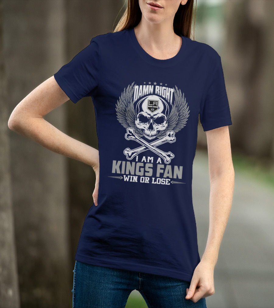 Damn Right I Am A Los Angeles Kings Fan Win Or Lose T-Shirt