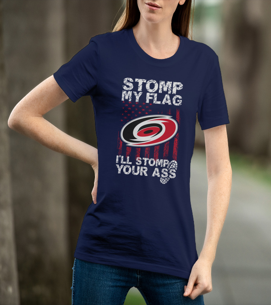 Carolina Hurricanes Stomp My Flag I'll Stomp Your Ass T-Shirt