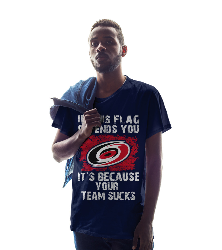 Carolina Hurricanes If This Flag Offends You It's Because Your Team Sucks T-Shirt