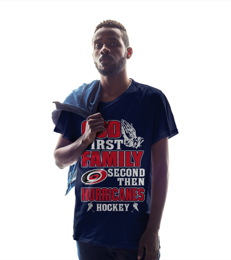 God First Family Second Then Hurricanes Hockey T-Shirt